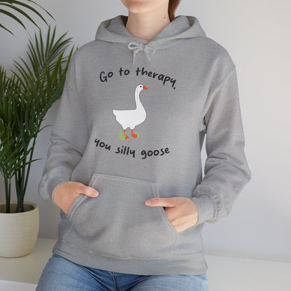 Go to Therapy, You Silly Goose - Unisex Hoodie