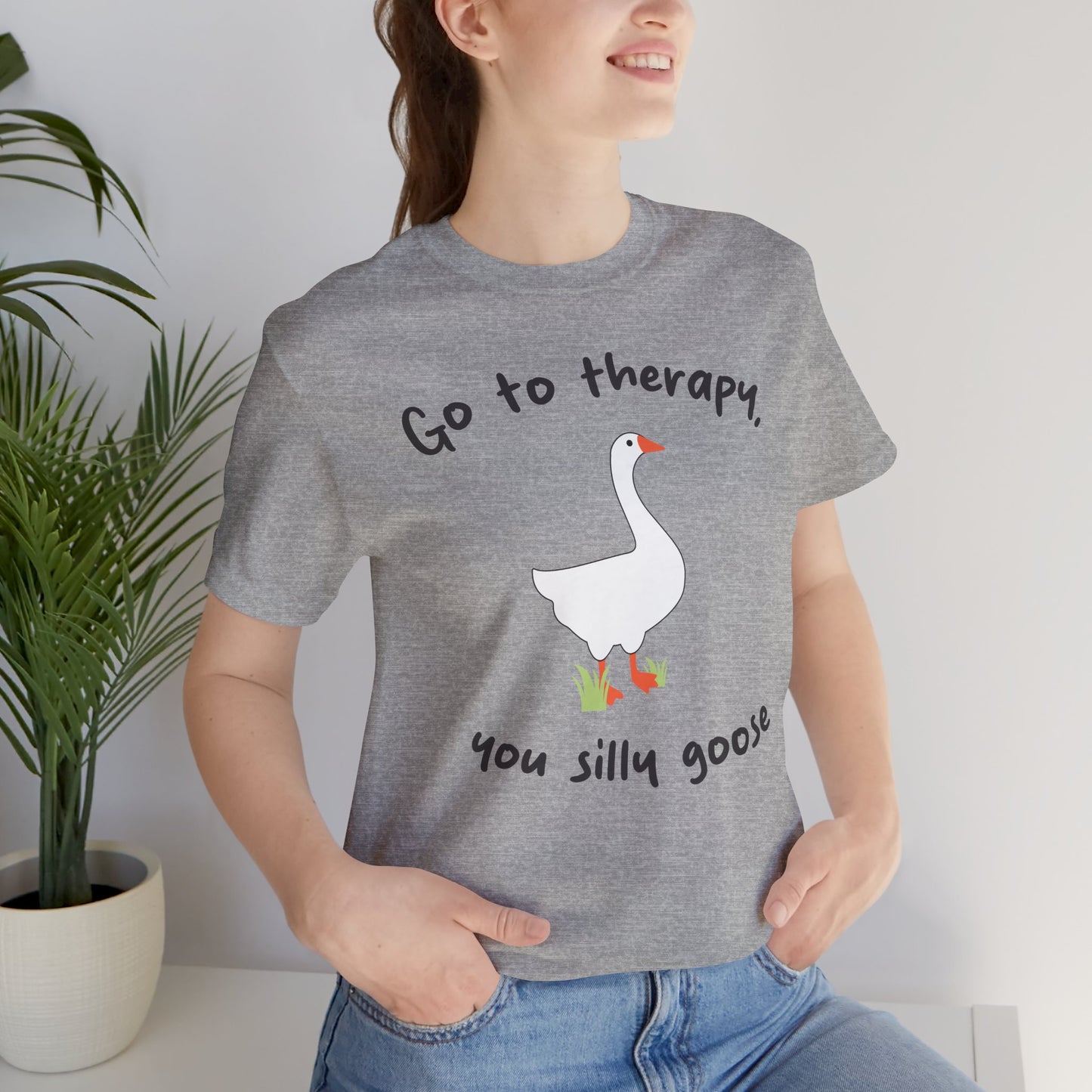 Go to Therapy, You Silly Goose - Unisex Jersey Short Sleeve Tee