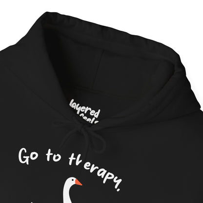 Go to Therapy, You Silly Goose - Unisex Hoodie