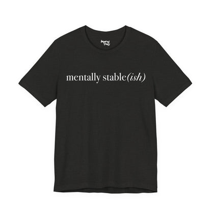 Mentally Stable(ish) - Unisex Jersey Short Sleeve Tee