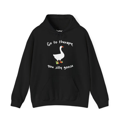 Go to Therapy, You Silly Goose - Unisex Hoodie