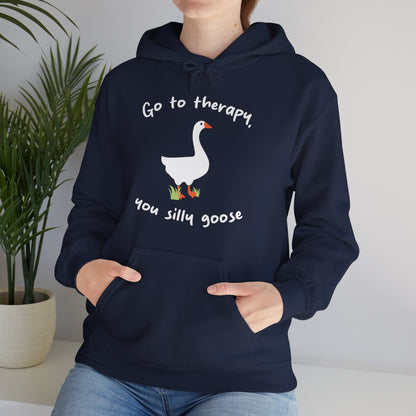 Go to Therapy, You Silly Goose - Unisex Hoodie