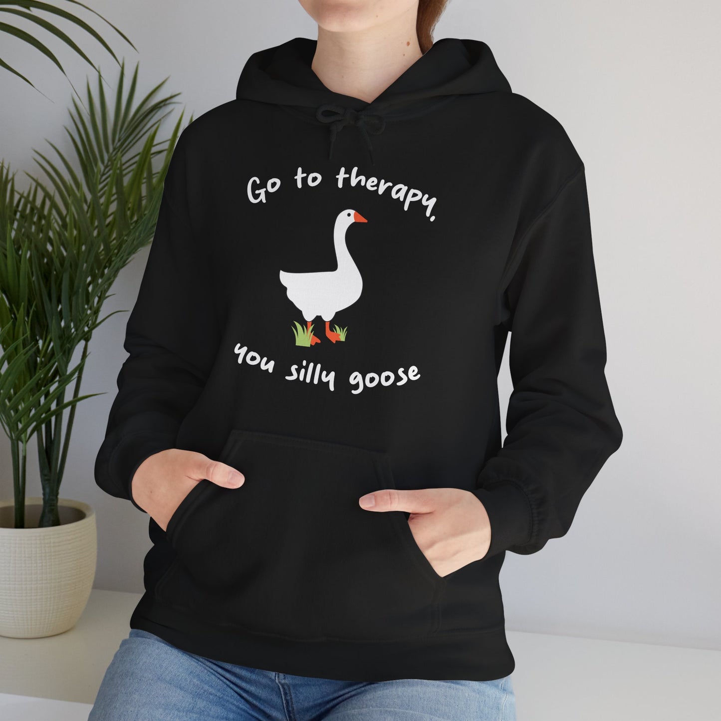 Go to Therapy, You Silly Goose - Unisex Hoodie