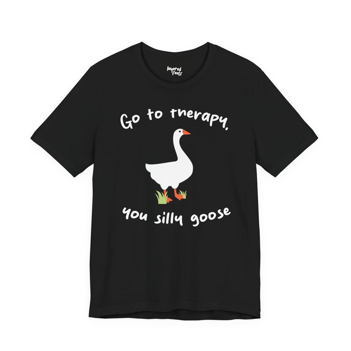 Go to Therapy, You Silly Goose - Unisex Jersey Short Sleeve Tee