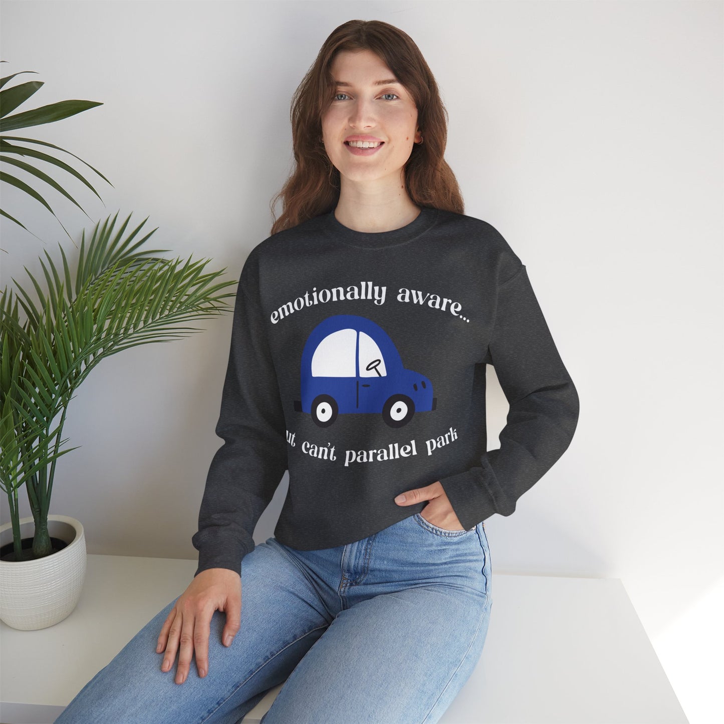Emotionally Aware But Can't Parallel Park - Unisex Crewneck Sweatshirt