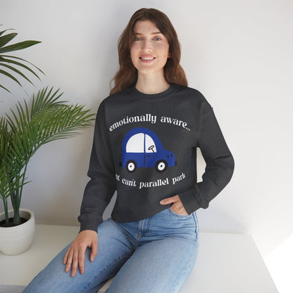 Emotionally Aware But Can't Parallel Park - Unisex Crewneck Sweatshirt