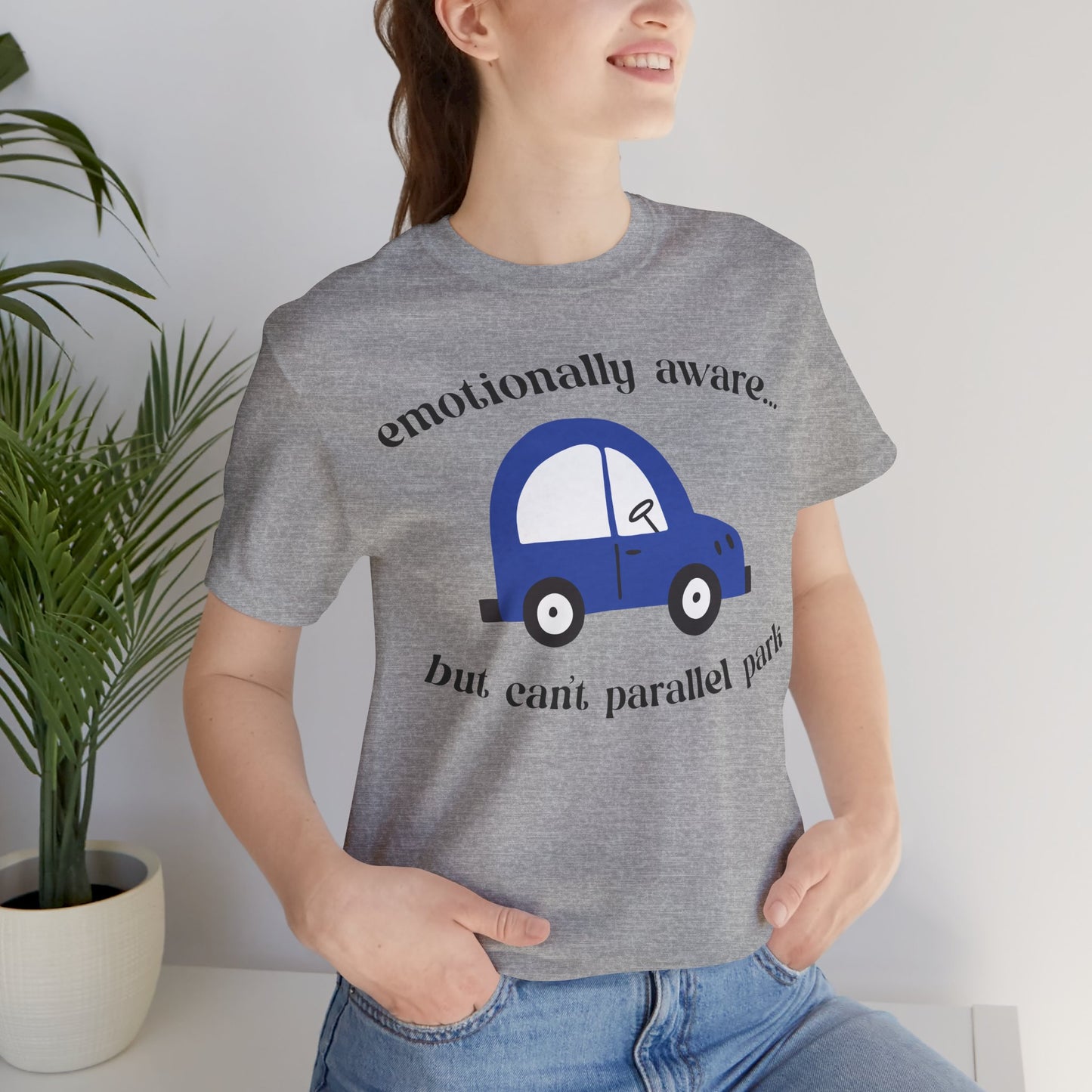 Emotionally Aware But Can't Parallel Park - Unisex Jersey Short Sleeve Tee