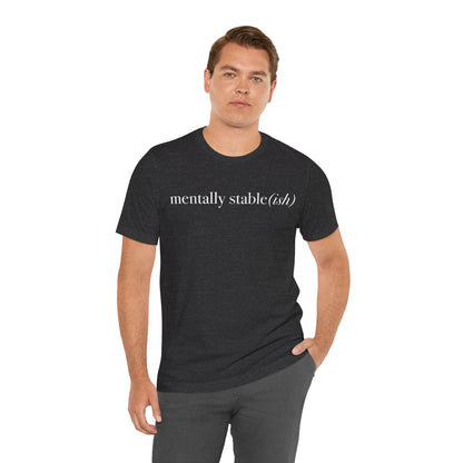 Mentally Stable(ish) - Unisex Jersey Short Sleeve Tee