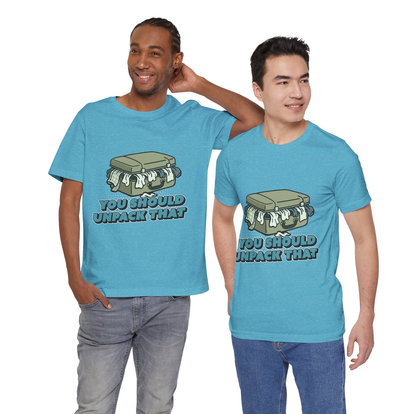 You Should Unpack That T- Shirt – Soft Humor Mental Health Apparel