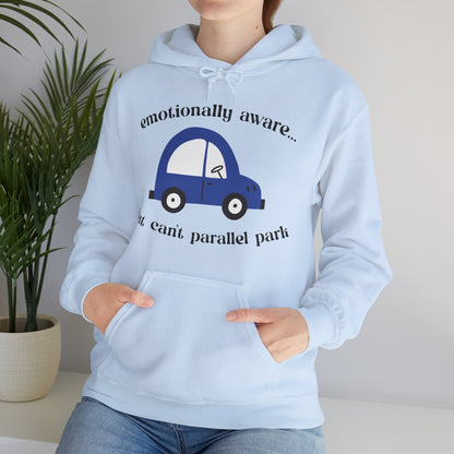 Emotionally Aware But Can't Parallel Park - Unisex Hoodie
