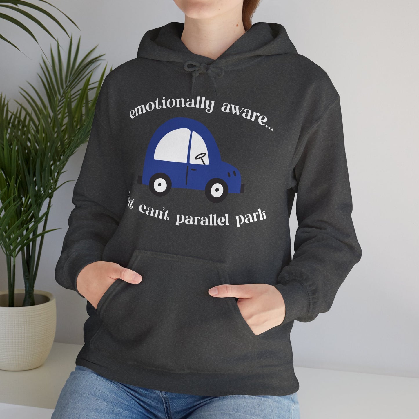 Emotionally Aware But Can't Parallel Park - Unisex Hoodie