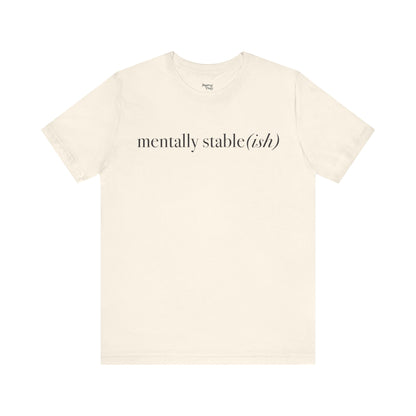 Mentally Stable(ish) - Unisex Jersey Short Sleeve Tee