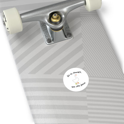 Go to Therapy, You Silly Goose - 2x2 Round Sticker