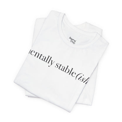 Mentally Stable(ish) - Unisex Jersey Short Sleeve Tee