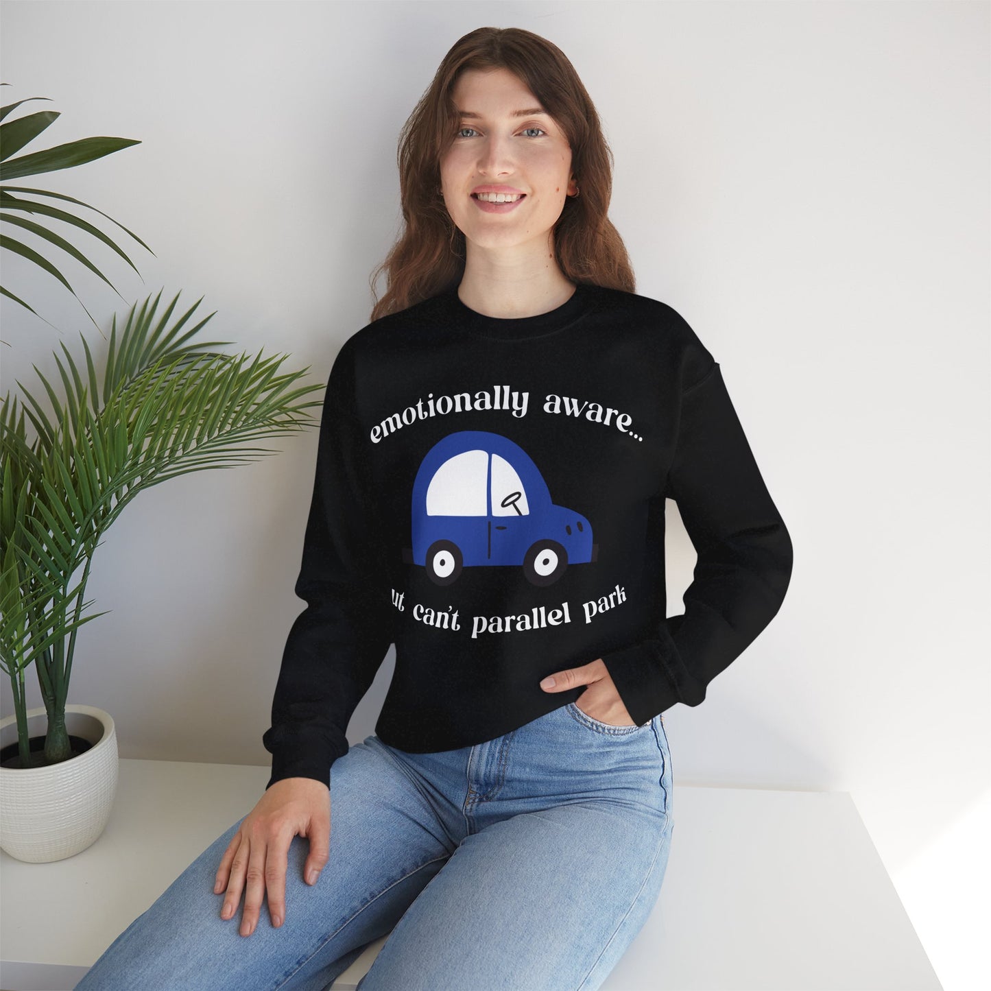 Emotionally Aware But Can't Parallel Park - Unisex Crewneck Sweatshirt