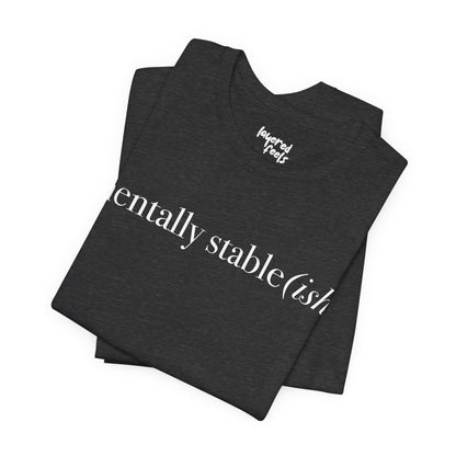 Mentally Stable(ish) - Unisex Jersey Short Sleeve Tee