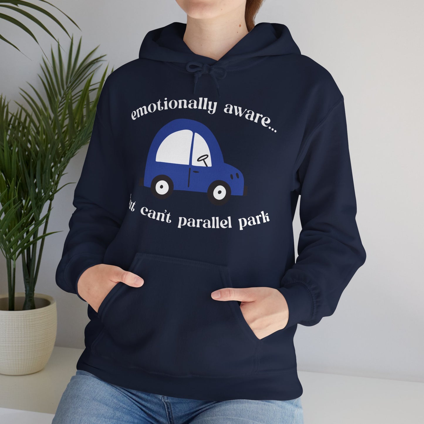 Emotionally Aware But Can't Parallel Park - Unisex Hoodie