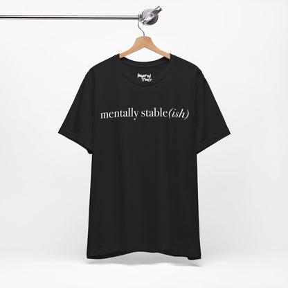 Mentally Stable(ish) - Unisex Jersey Short Sleeve Tee