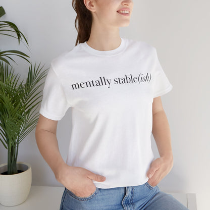 Mentally Stable(ish) - Unisex Jersey Short Sleeve Tee