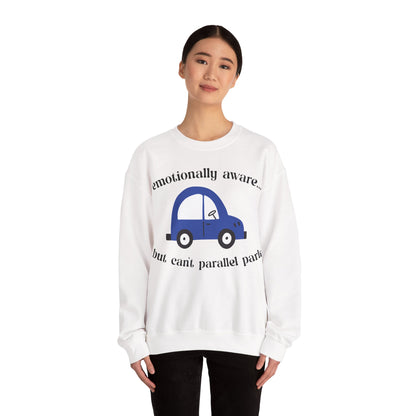 Emotionally Aware But Can't Parallel Park - Unisex Crewneck Sweatshirt