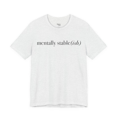 Mentally Stable(ish) - Unisex Jersey Short Sleeve Tee