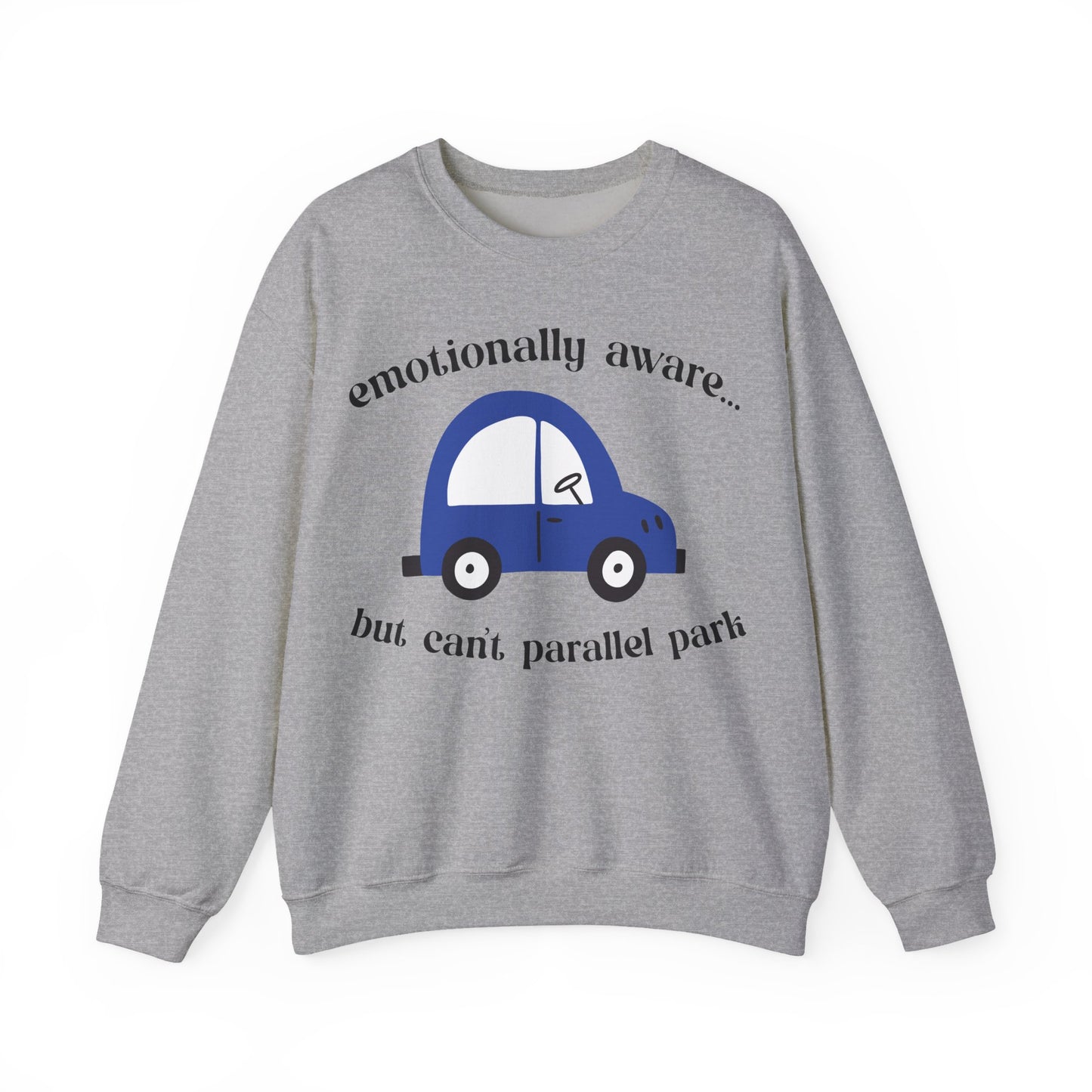Emotionally Aware But Can't Parallel Park - Unisex Crewneck Sweatshirt