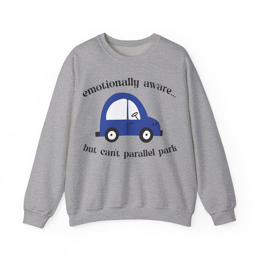 Emotionally Aware But Can't Parallel Park - Unisex Crewneck Sweatshirt