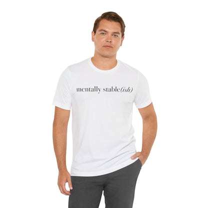 Mentally Stable(ish) - Unisex Jersey Short Sleeve Tee