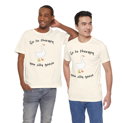 Go to Therapy, You Silly Goose - Unisex Jersey Short Sleeve Tee