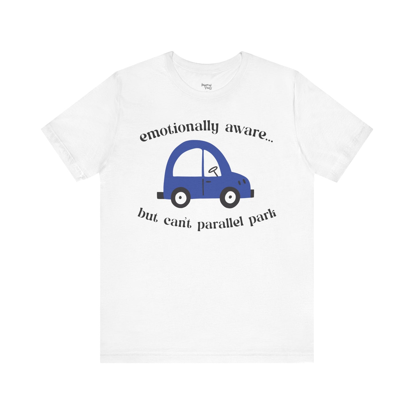 Emotionally Aware But Can't Parallel Park - Unisex Jersey Short Sleeve Tee