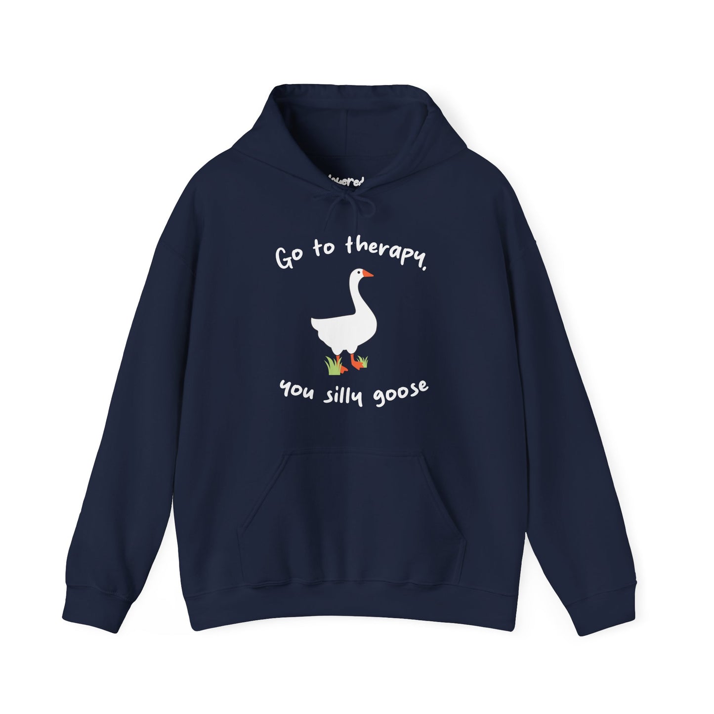 Go to Therapy, You Silly Goose - Unisex Hoodie