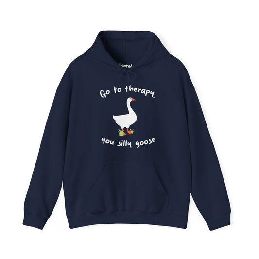Go to Therapy, You Silly Goose - Unisex Hoodie