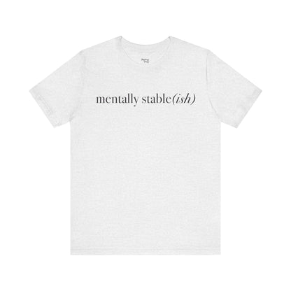 Mentally Stable(ish) - Unisex Jersey Short Sleeve Tee