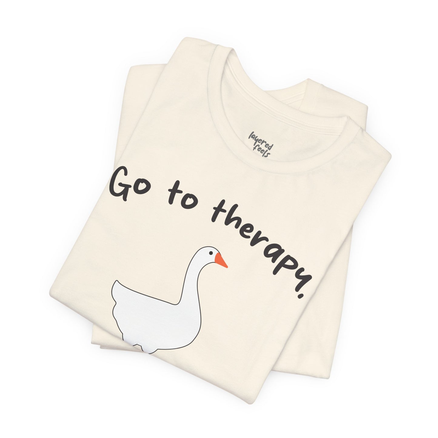 Go to Therapy, You Silly Goose - Unisex Jersey Short Sleeve Tee