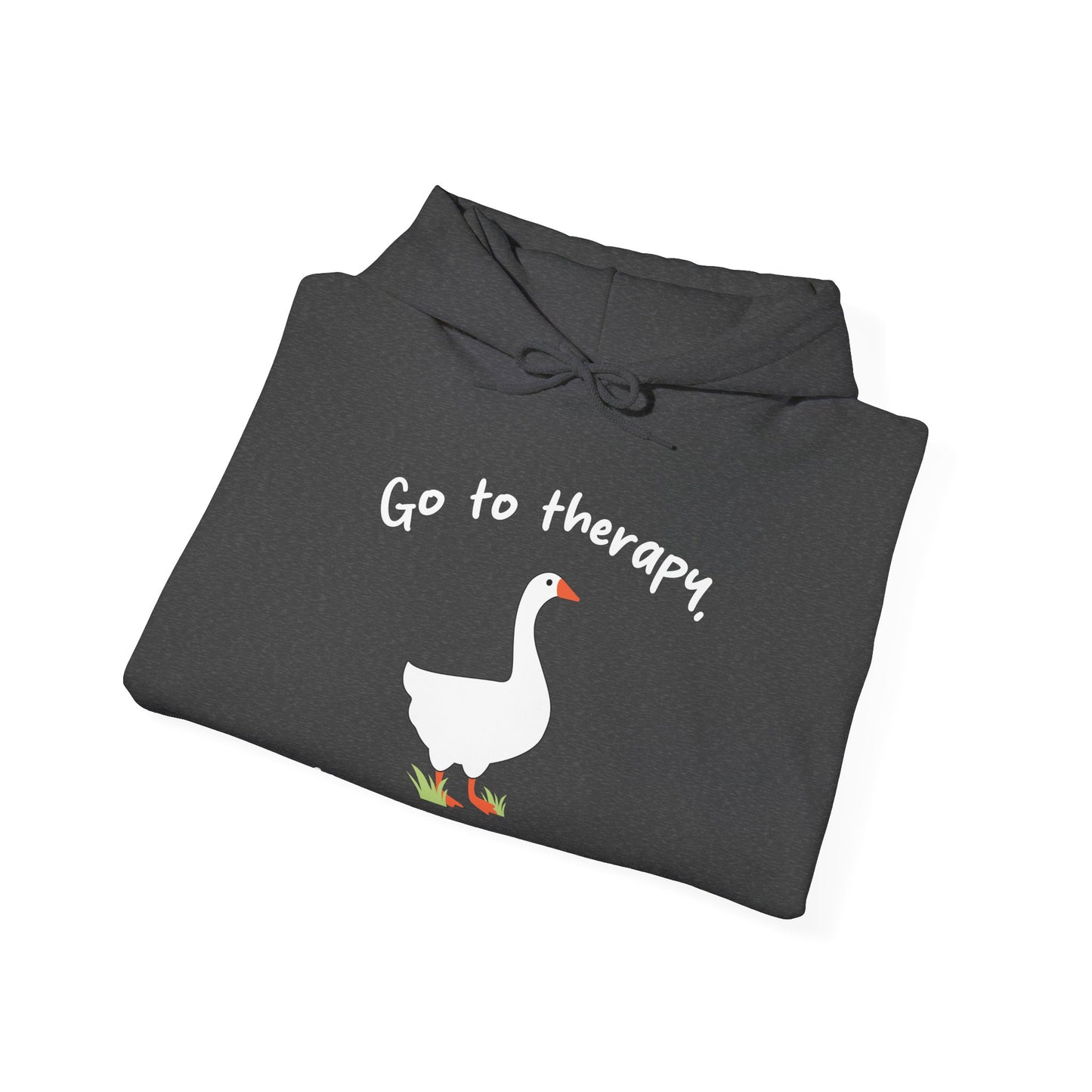 Go to Therapy, You Silly Goose - Unisex Hoodie