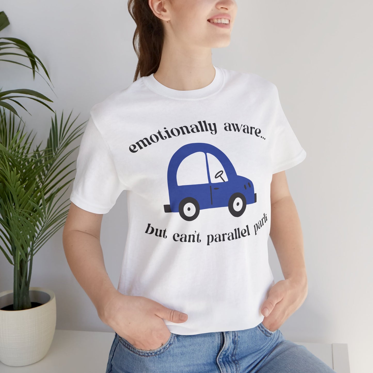 Emotionally Aware But Can't Parallel Park - Unisex Jersey Short Sleeve Tee
