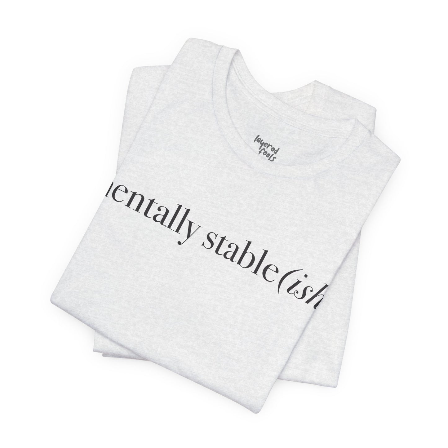Mentally Stable(ish) - Unisex Jersey Short Sleeve Tee