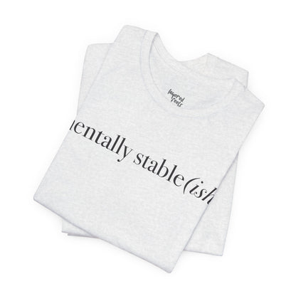 Mentally Stable(ish) - Unisex Jersey Short Sleeve Tee