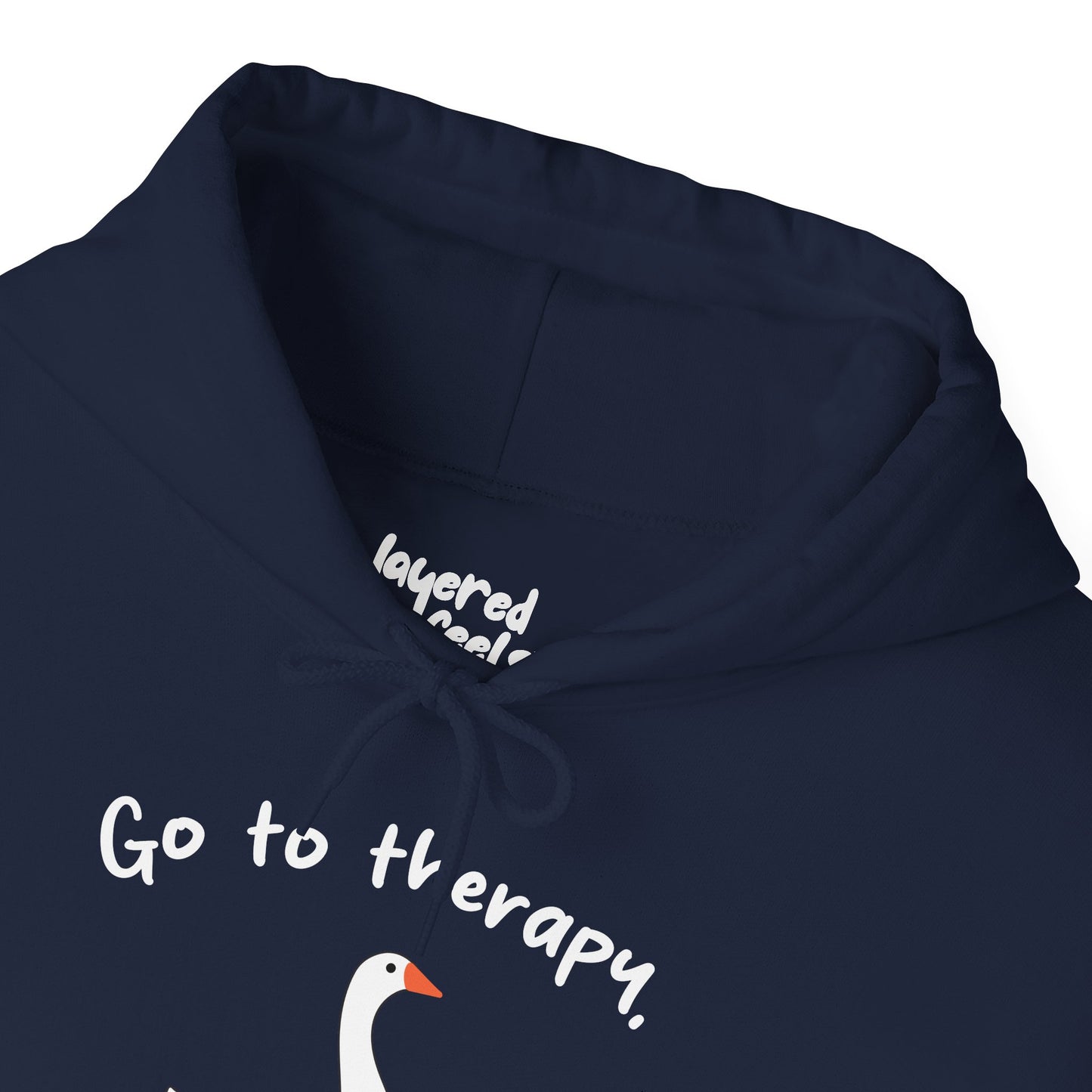 Go to Therapy, You Silly Goose - Unisex Hoodie
