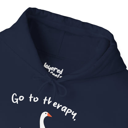 Go to Therapy, You Silly Goose - Unisex Hoodie