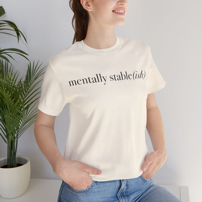 Mentally Stable(ish) - Unisex Jersey Short Sleeve Tee