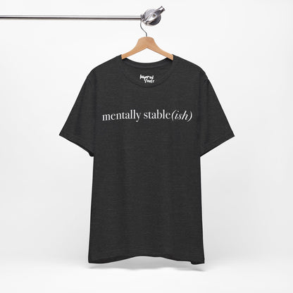 Mentally Stable(ish) - Unisex Jersey Short Sleeve Tee