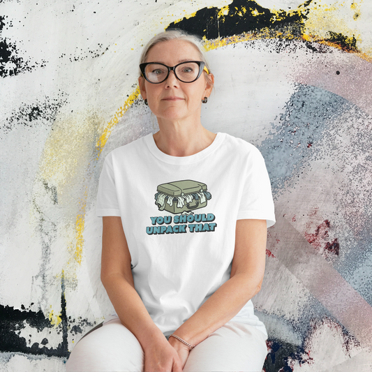 You Should Unpack That T- Shirt – Soft Humor Mental Health Apparel