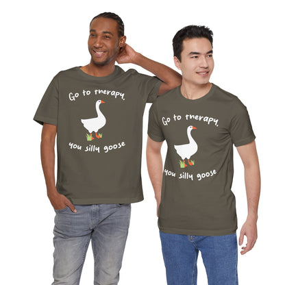 Go to Therapy, You Silly Goose - Unisex Jersey Short Sleeve Tee