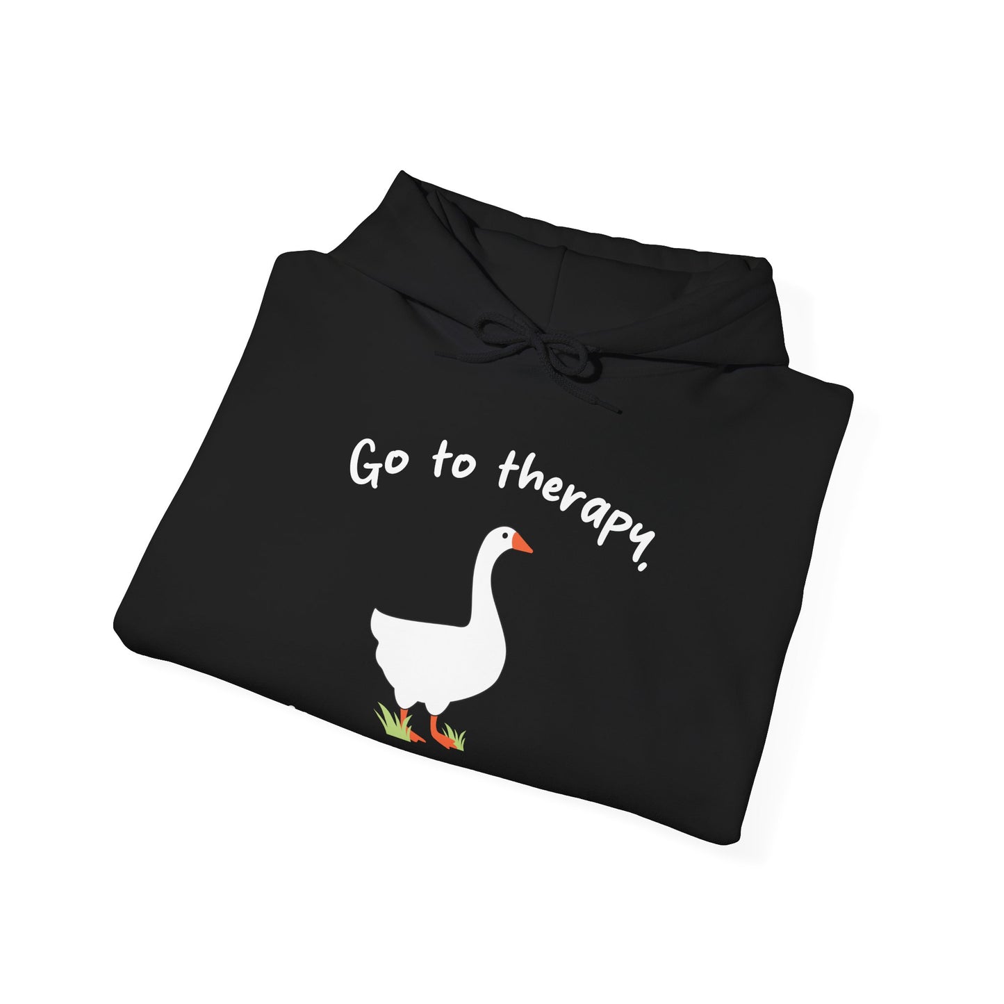 Go to Therapy, You Silly Goose - Unisex Hoodie
