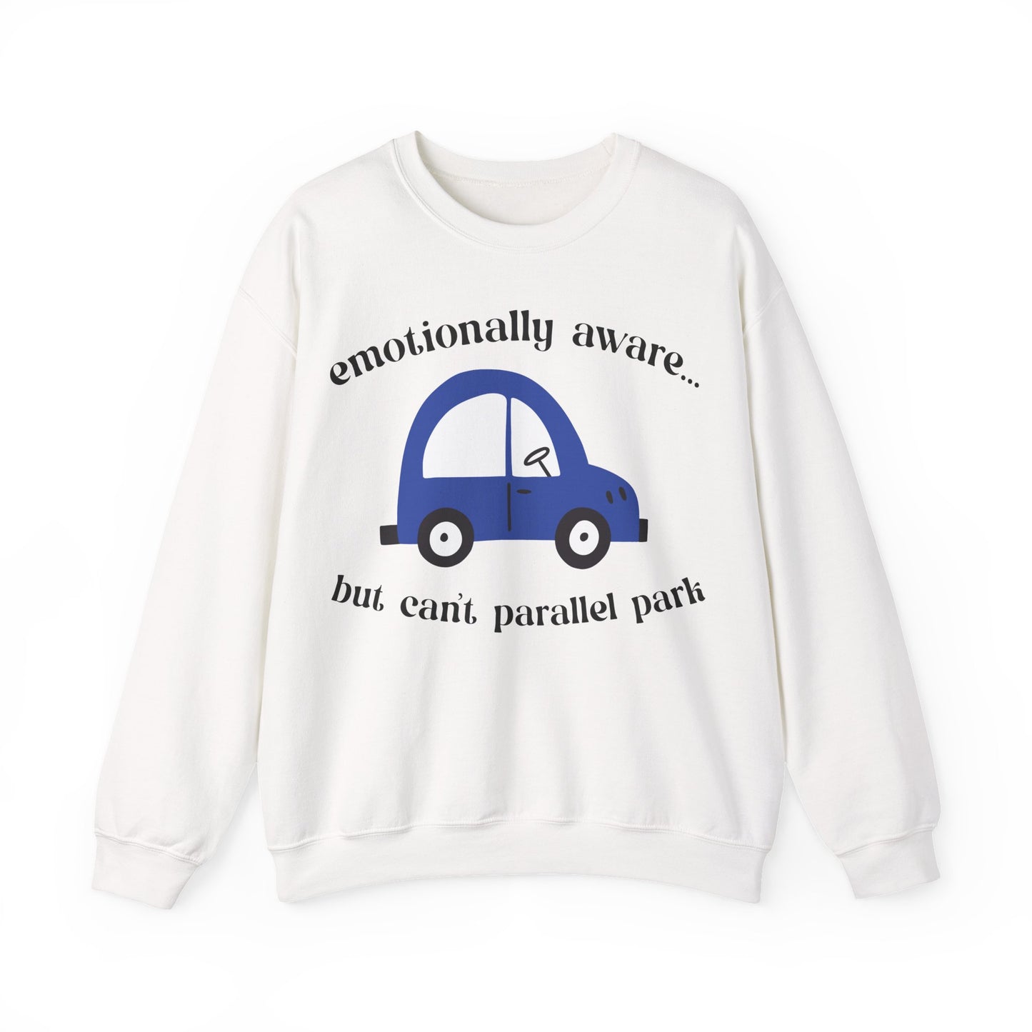 Emotionally Aware But Can't Parallel Park - Unisex Crewneck Sweatshirt