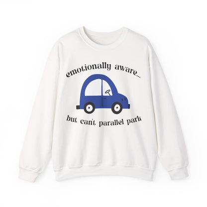 Emotionally Aware But Can't Parallel Park - Unisex Crewneck Sweatshirt