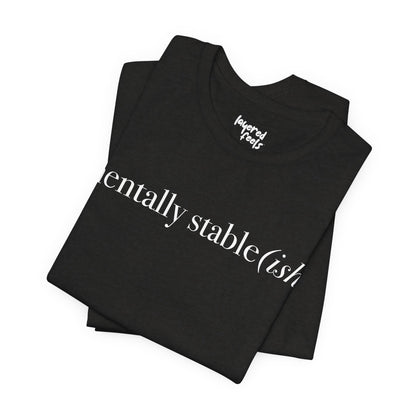 Mentally Stable(ish) - Unisex Jersey Short Sleeve Tee