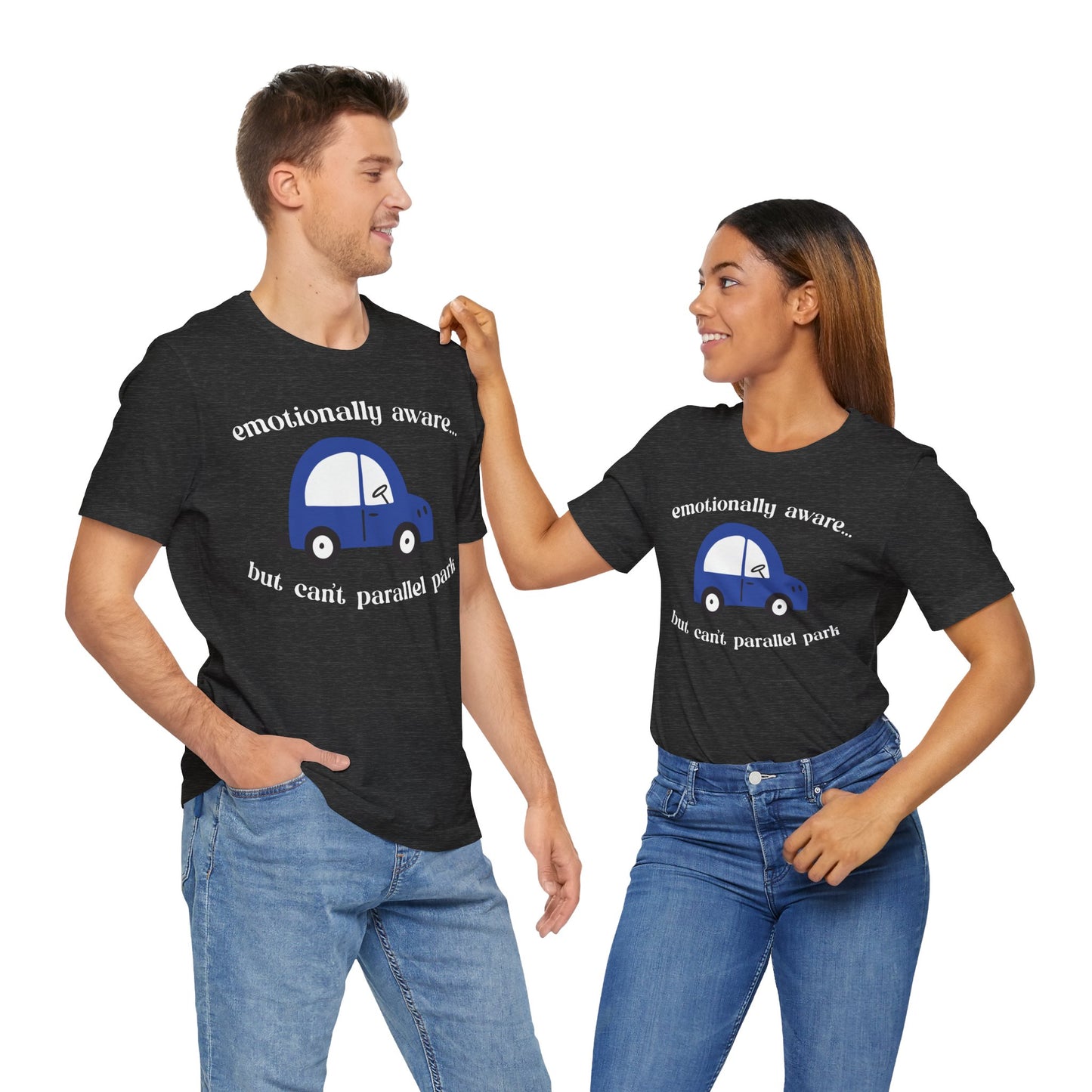 Emotionally Aware But Can't Parallel Park - Unisex Jersey Short Sleeve Tee