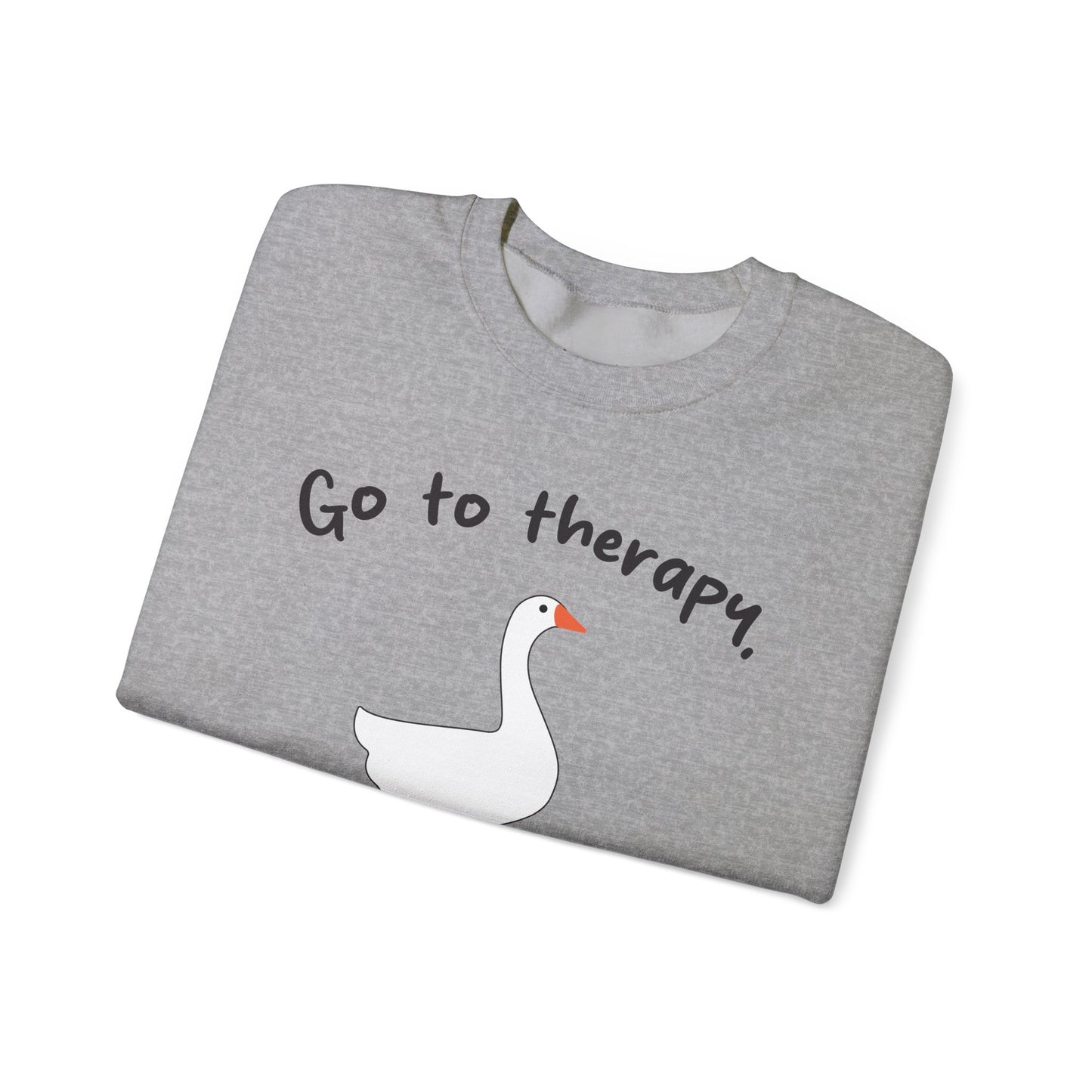 Go to Therapy, You Silly Goose - Unisex Crewneck Sweatshirt